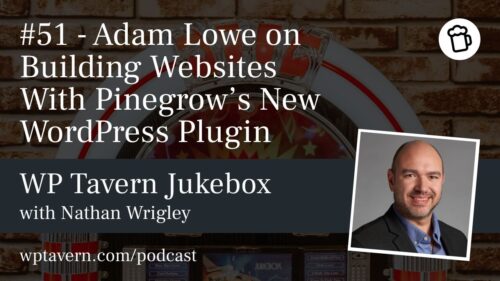 Adam Lowe on Building Websites With Pinegrow’s New WordPress Plugin